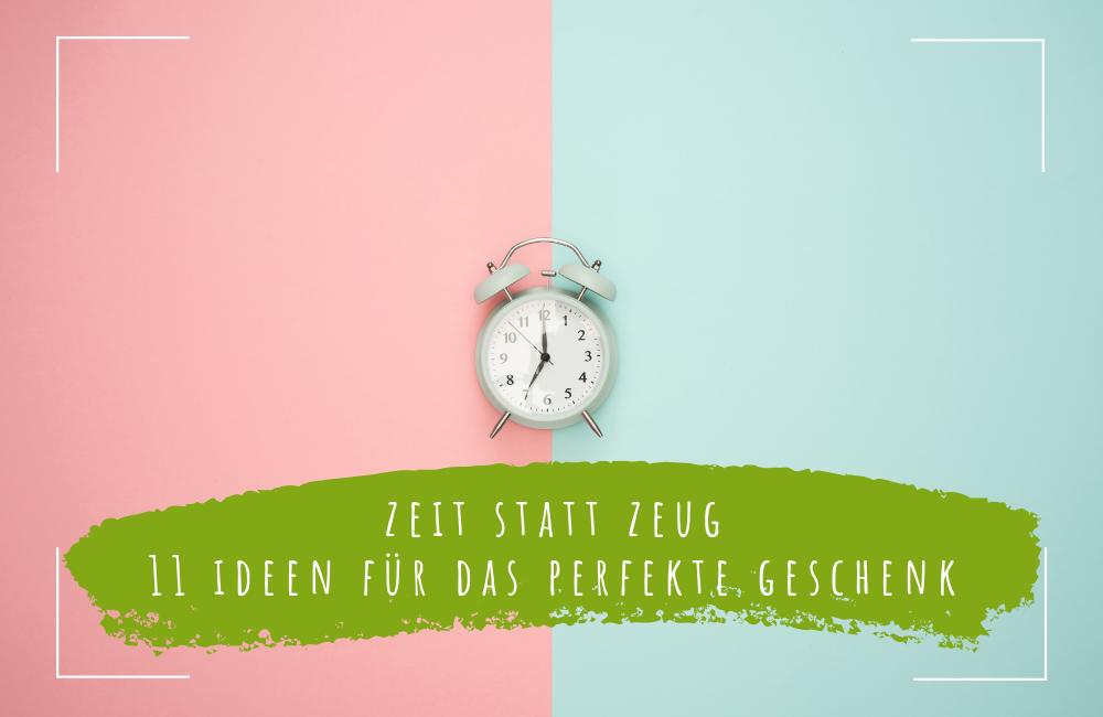 Zeit-statt-Zeug-11-Ideen-für-das-perfekte-Geschenk