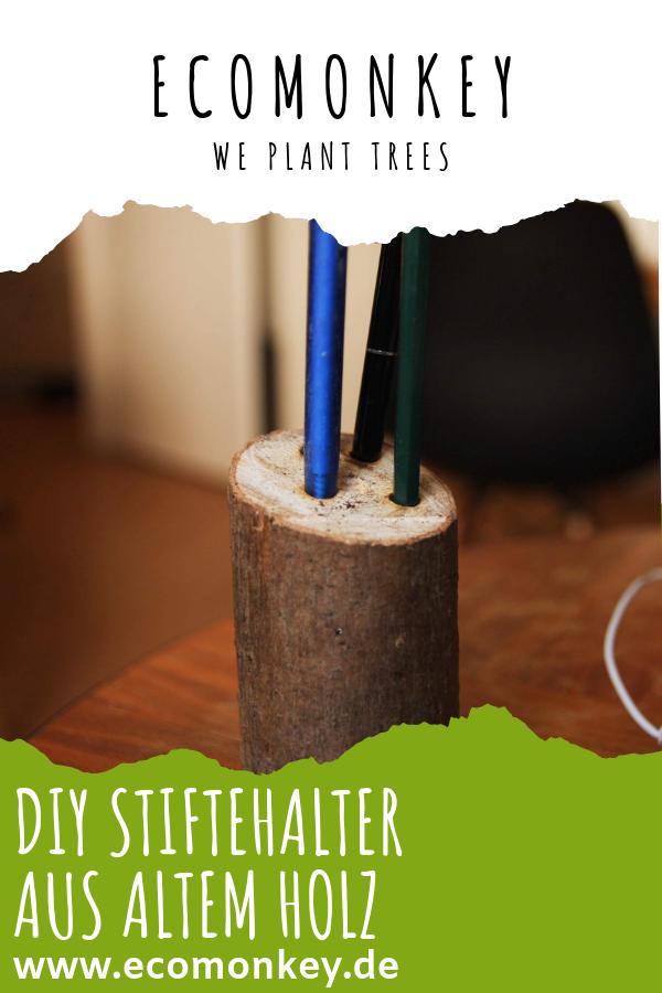 DIY Stiftehalter aus altem Holz - ECOMONKEY