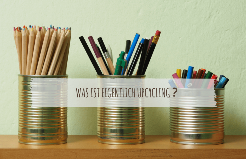 Was ist Upcycling? Definition, Beispiele und Infos