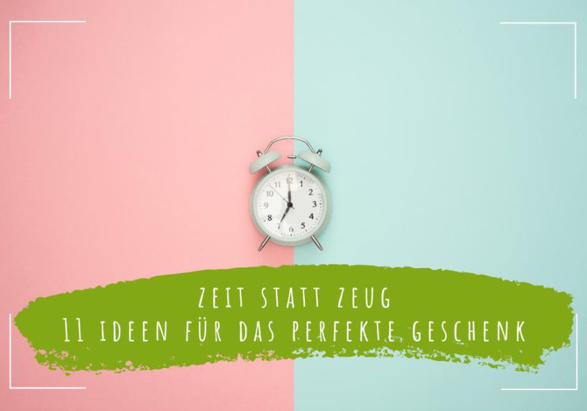 Zeit-statt-Zeug-11-Ideen-für-das-perfekte-Geschenk