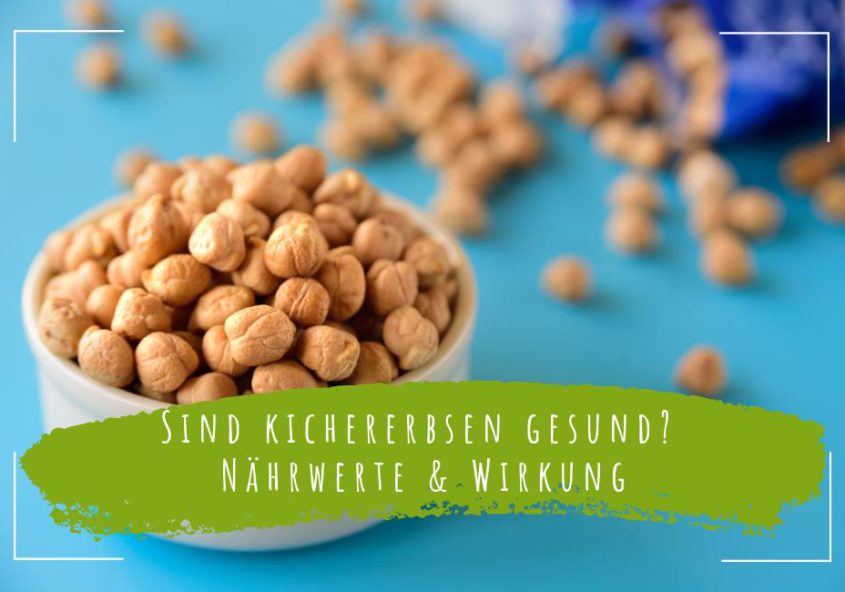 Sind kichererbsen gesund? Nährwerte & Wirkung