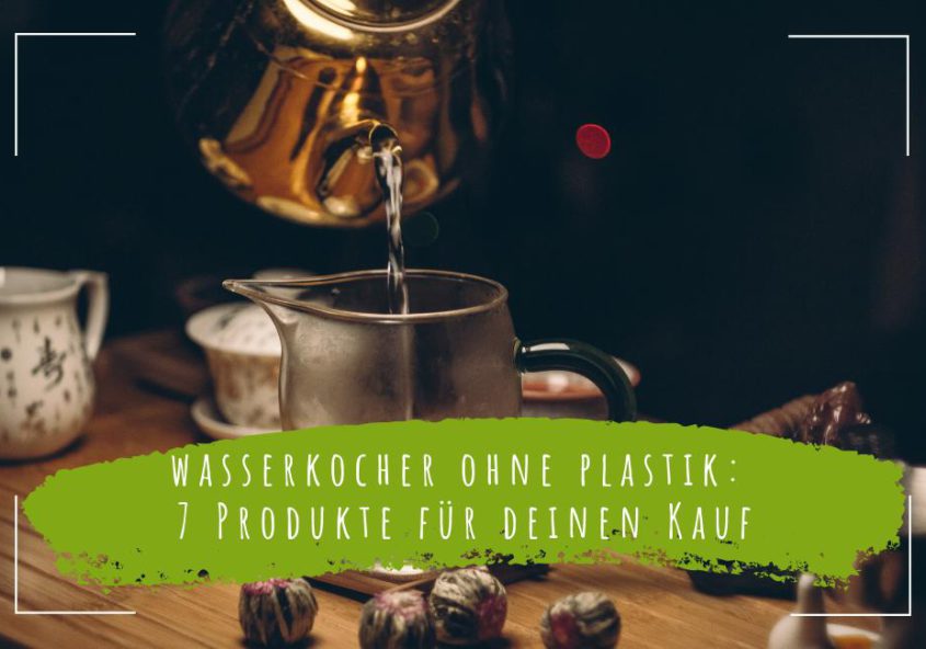 wasserkocher ohne plastik 7 produkte für deinen kauf