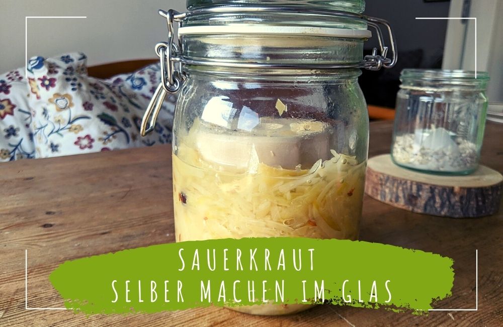 Sauerkraut selber machen im Glas