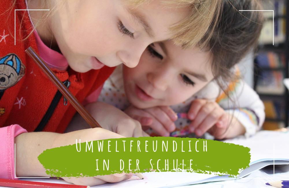 Umweltfreundlich in der Schule